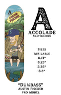 Accolade Skateboards - Dumbass (Austin Fischer Pro Model) 8.38
